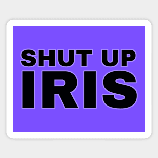 Shut Up Iris - The Beatniks Sticker